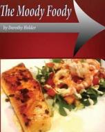 The Moody Foody di Dorothy Holder edito da Createspace