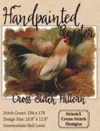 Handpainted Rooster Cross Stitch Pattern di Tracy Warrington edito da Createspace