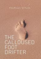 The Calloused Foot Drifter di Phurious Styles edito da Xlibris