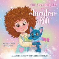 The Adventures of Lucy-Loo and Roo di Stacey Scott, Kyra Scott edito da FriesenPress