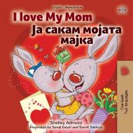 I Love My Mom (English Macedonian Bilingual Book for Kids) di Shelley Admont, Kidkiddos Books edito da KidKiddos Books Ltd.