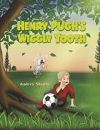 Henry Pugh's Wiggly Tooth di Audrey Shamy edito da Austin Macauley Publishers