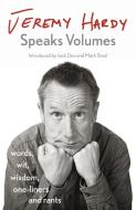Jeremy Hardy Speaks Volumes di Jeremy Hardy edito da Hodder & Stoughton