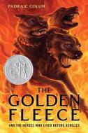 The Golden Fleece: And the Heroes Who Lived Before Achilles di Padraic Colum edito da ALADDIN