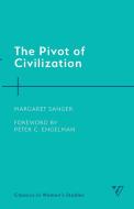 The Pivot Of Civilization di Margaret Sanger edito da Rowman & Littlefield