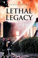 Lethal Legacy di Gerald Myers edito da Xlibris