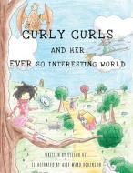 Curly Curls and Her Ever So Interesting World di Stefan Hey edito da Partridge Singapore