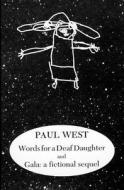 Words for a Deaf Daughter and Gala: A Fictional Sequel di Paul West edito da DALKEY ARCHIVE PR