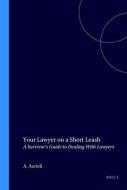 Your Lawyer on a Short Leash: A Survivor's Guide to Dealing with Lawyers di Avi Azrieli edito da BRILL ACADEMIC PUB
