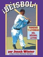 Beisbol!: Pioneros y Leyendas del B'Isbol Latino di Jonah Winter edito da LEE & LOW BOOKS INC