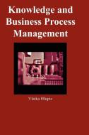Knowledge and Business Process Management di Vlatka Hlupic edito da IGI Publishing