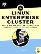 The Linux Enterprise Cluster: Build a Highly Available Cluster with Commodity Hardware and Free Software [With CDROM] di Karl Kopper edito da No Starch Press