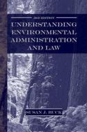 Understanding Environmental Administration And Law, 3rd Edition di Susan J. Buck edito da Island Press