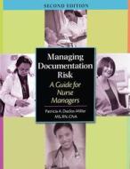 Managing Documentation Risk: A Guide for Nurse Managers [With CDROM] di Patricia A. Duclos-Miller edito da Hcpro Inc.