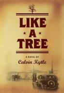 Like a Tree di Calvin Kytle edito da NEWSOUTH BOOKS