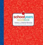 School Years: Record Book: Capture and Organize Memories from Preschool Through 12th Grade di Editors Of Reader'S Digest edito da READERS DIGEST