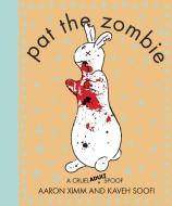 Pat The Zombie di Aaron Ximm edito da Random House USA Inc