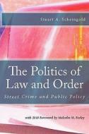 The Politics of Law and Order: Street Crime and Public Policy di Stuart A. Scheingold edito da Quid Pro, LLC