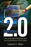Education 2.0 di Leonard J. Waks edito da Routledge