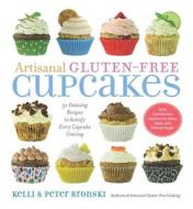 Artisanal Gluten-Free Cupcakes: 50 Enticing Recipes to Satisfy Every Cupcake Craving di Kelli Bronski, Peter Bronski edito da EXPERIMENT