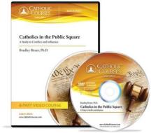 Catholics in the Public Square: A Study in Conflict and Influence di Bradley Birzer edito da Catholic Courses