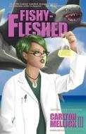 Fishy-Fleshed di Carlton Mellick III edito da ERASERHEAD PR