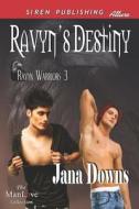Ravyn's Destiny [Ravyn Warriors 3] (Siren Publishing Allure Manlove) di Jana Downs edito da SIREN PUB