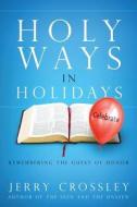 Holy Ways in Holidays di Jerry Crossley edito da Redemption Press