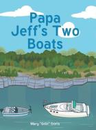 Papa Jeff's Two Boats di Goris Mary "GiGi" Goris edito da Covenant Books