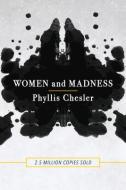 Women and Madness di Phyllis Chesler edito da Chicago Review Press