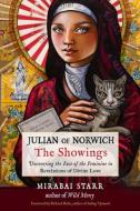 Julian of Norwich: The Showings: Uncovering the Face of the Feminine in Revelations of Divine Love di Mirabai Starr edito da HAMPTON ROADS PUB CO INC