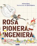 Rosa Pionera, Ingeniera = Rosie Revere, Engineer di Andrea Beaty edito da BEASCOA