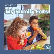 My Family Eats di Sophie Geister-Jones edito da North Star Editions