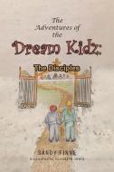 The Adventures of the Dream Kidz di Sandy Finne edito da Covenant Books