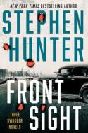 Front Sight: Three Swagger Novels di Stephen Hunter edito da ATRIA