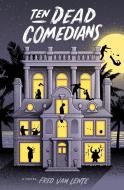 Ten Dead Comedians: A Murder Mystery di Fred Van Lente edito da QUIRK BOOKS