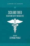 Sick and Tired di Stephanie Premji edito da Fernwood Publishing Co Ltd