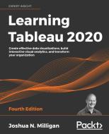 Learning Tableau 2020 - Fourth Edition di Joshua N. Milligan edito da Packt Publishing Limited