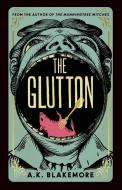 The Glutton di A. K. Blakemore edito da Granta Publications