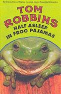 Half Asleep In Frog Pajamas di Tom Robbins edito da Oldcastle Books Ltd