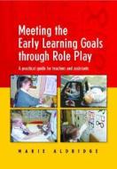 Meeting The Early Learning Goals Through Role Play di Marie Aldridge edito da Taylor & Francis Ltd