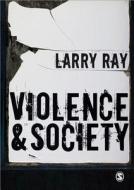 VIOLENCE & SOCIETY di Larry Ray edito da Sage Publications Ltd.