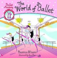 The World of Ballet di Beatrice Masini edito da Templar Publishing