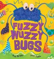 Fuzzy-wuzzy Bugs di Paul Bright edito da Little Tiger Press Group