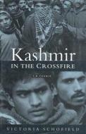 Kashmir in the Crossfire di Victoria Schofield edito da I. B. Tauris & Company