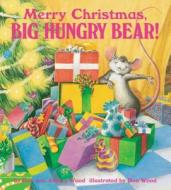 Merry Christmas, Big Hungry Bear! di Don Wood, Audrey Wood edito da Child's Play International Ltd