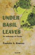 Under Basil Leaves di Paulette Ramsay edito da Hansib Publications