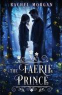 The Faerie Prince di Rachel Morgan edito da Rachel Morgan