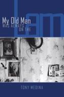 My Old Man Was Always on the Lam di Tony Medina edito da NYQ Books