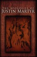 The Apologies of Justin Martyr di Jusin Martyr, Justin Martyr edito da SUZETEO ENTERPRISES
